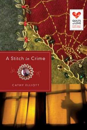 A Stitch in Crime: Quilts of Love Series de Cathy Elliott