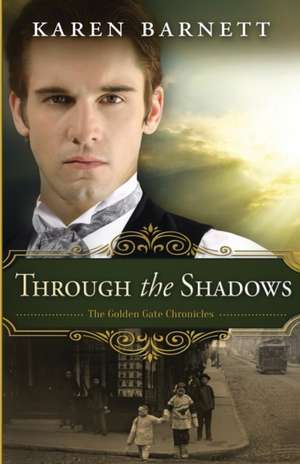 Through the Shadows: The Golden Gate Chronicles - Book 3 de Karen Barnett