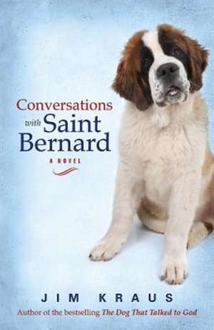 Conversations with Saint Bernard de Jim Kraus