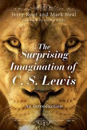 The Surprising Imagination of C. S. Lewis: An Introduction de Gerald R. Root