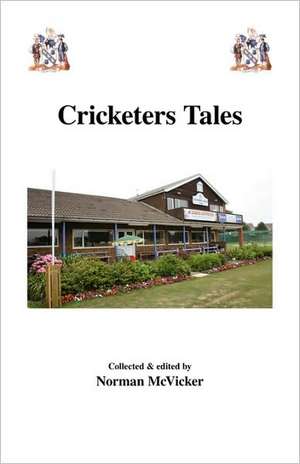 Cricketers Tales de Norman McVicker