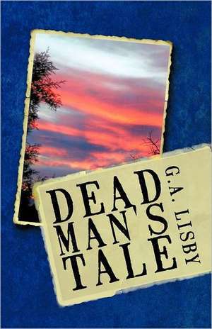 Dead Man's Tale de G. a. Lisby