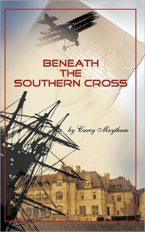 Beneath the Southern Cross de Maytham Carey Maytham