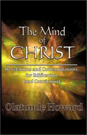 The Mind of Christ de Howard Olatunde Howard