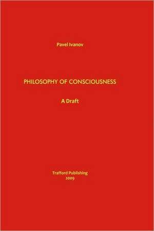 Philosophy of Consciousness de Pavel Ivanov