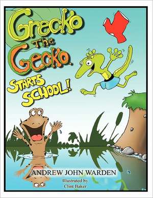 Grecko the Gecko Starts School de Andrew J. Warden