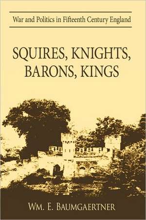 Squires, Knights, Barons, Kings de Wm E. Baumgaertner