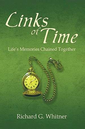 Links of Time de Richard G. Whitner