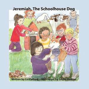 Jeremiah, the Schoolhouse Dog de Collard Liz Collard