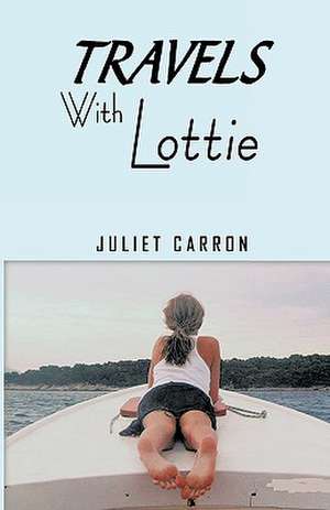 Travels with Lottie de Juliet Carron