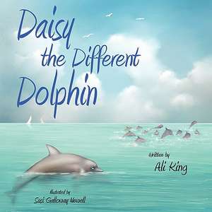 Daisy the Different Dolphin de Alice (Ali) King