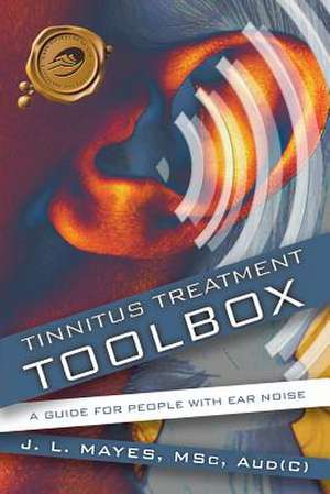 Tinnitus Treatment Toolbox de L. Mayes J. L. Mayes