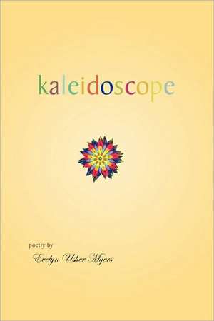 Kaleidoscope de Usher Myers Evelyn Usher Myers