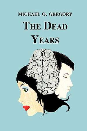 The Dead Years de Michael O. Gregory