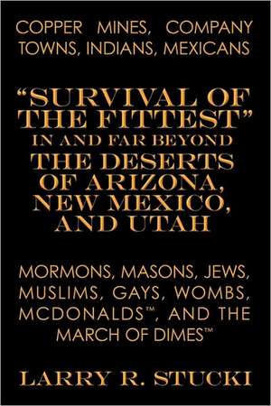 Copper Mines, Company Towns, Indians, Mexicans, Mormons, Masons, Jews, Muslims, Gays, Wombs, McDonalds, and the March of Dimes de Larry R. Stucki