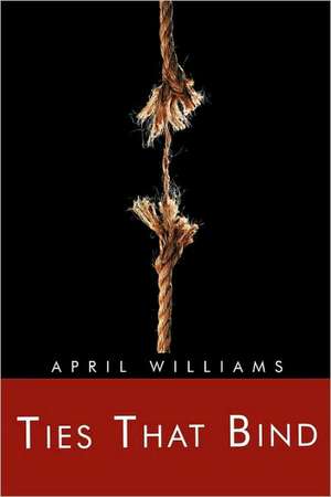 Ties That Bind de April Williams