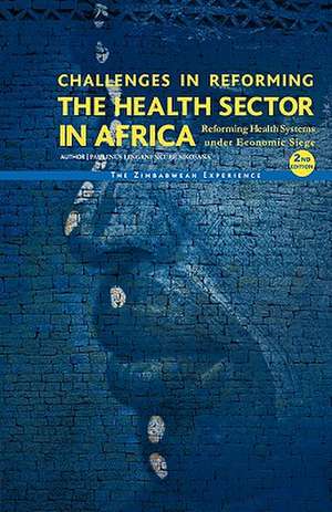 Challenges in Reforming the Health Sector in Africa de L. N. Sikosana Paulinus L. N. Sikosana