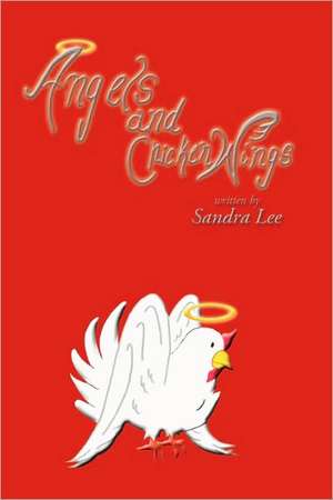 Angels and Chicken Wings de Lee Sandra Lee