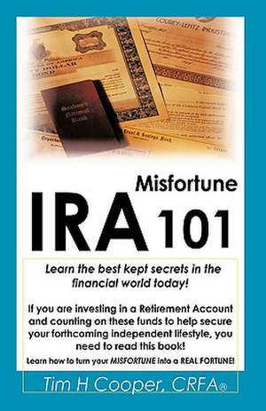 IRA Misfortune 101 de Tim H. Cooper