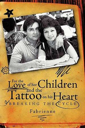 For the Love of Her Children and the Tattoo on His Heart de Fabrienne