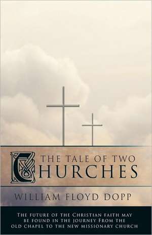 The Tale of Two Churches de Floyd Dopp William Floyd Dopp