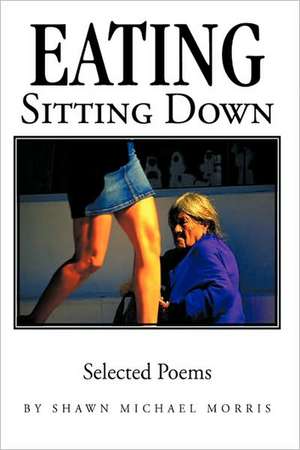 Eating Sitting Down de Michael Morris Shawn Michael Morris