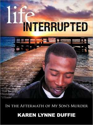 Life Interrupted de Karen Lynne Duffie