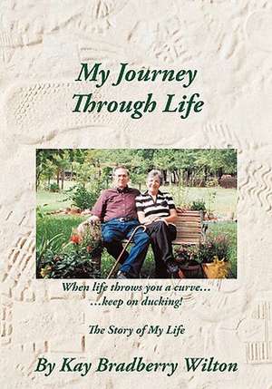 My Journey Through Life de Kay Bradberry Wilton