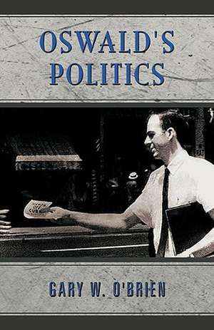 Oswald's Politics de W. O'Brien Gary W. O'Brien