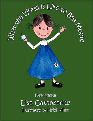 What the World Is Like to Bea Moore de Catanzarite Lisa Catanzarite