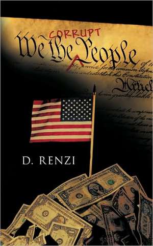 We the Corrupt People de Renzi D. Renzi