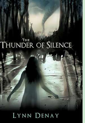 The Thunder of Silence de Denay Lynn Denay