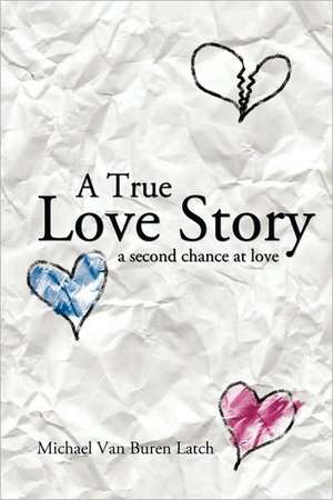 A True Love Story de Michael Van Buren Latch