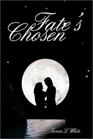 Fate's Chosen de White Teresa White