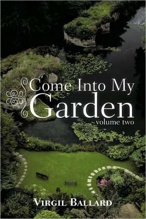 Come Into My Garden de Ballard Virgil Ballard