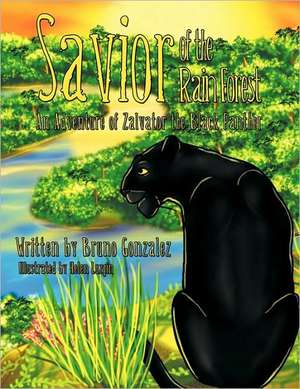 Savior of the Rain Forest: An Adventure of Zalvator the Black Panther de Bruno Gonzalez