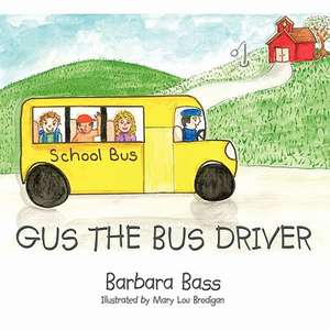 Gus the Bus Driver de Barbara Bass