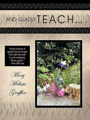 And Gladly Teach de Grafflin Marymelissa Grafflin
