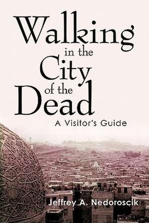 Walking in the City of the Dead de Jeffrey A. Nedoroscik