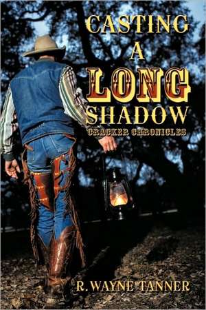 Casting a Long Shadow de R. Wayne Tanner