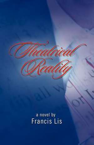 Theatrical Reality de Francis Lis