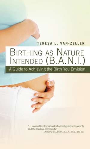 Birthing as Nature Intended (B.A.N.I.) de Teresa L. Van-Zeller