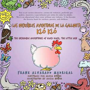 Las Increibles Aventuras de La Gallinita Klo Klo - Bilingual Edition de Frank Alvarado Madrigal