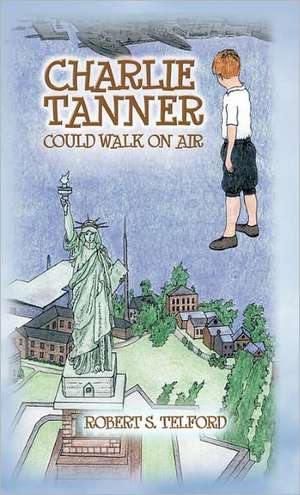 Charlie Tanner Could Walk on Air de Robert S. Telford