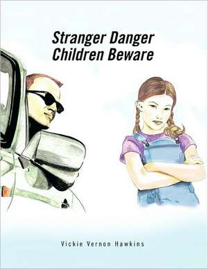 Stranger Danger de Vickie Vernon Hawkins