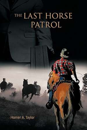 The Last Horse Patrol de Homer A. Taylor