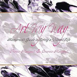 Art My Way de Manigault, Theresa