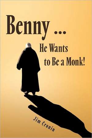 Benny ... He Wants to Be a Monk! de Jim Cronin