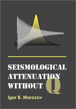 Seismological Attenuation Without Q de Igor B. Morozov