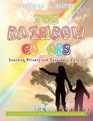 The Rainbow Colors de Veronica A. Oliver